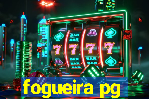 fogueira pg